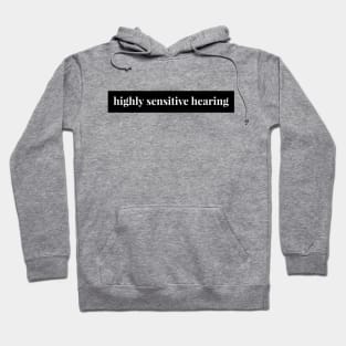 Highly Sensitive Hearing Hoodie